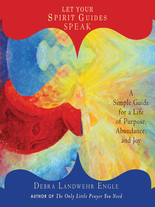 Title details for Let Your Spirit Guides Speak by Debra Landwehr Engle - Available